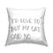 Stupell Industries But My Cat Said No Phrase Pet Humor Throw Pillow 18" x 18"
